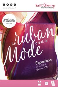 Le ruban, c'est la mode. Du 2 juin 2016 au 6 janvier 2017 à Saint Etienne. Loire. 